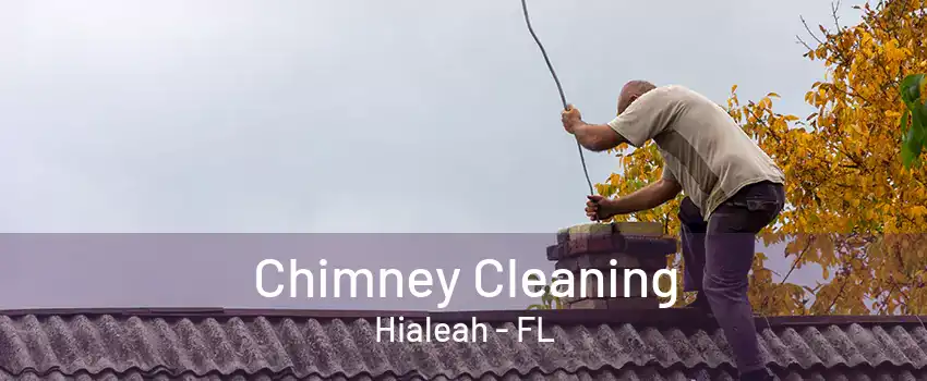 Chimney Cleaning Hialeah - FL