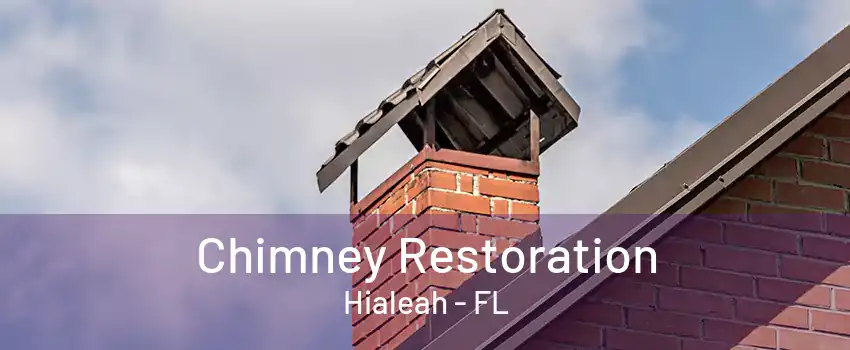 Chimney Restoration Hialeah - FL