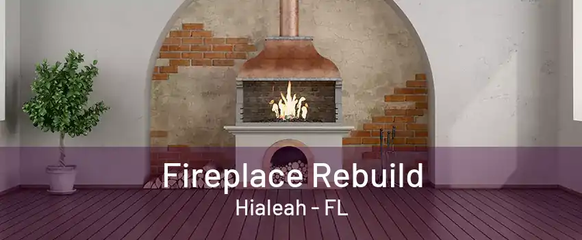 Fireplace Rebuild Hialeah - FL