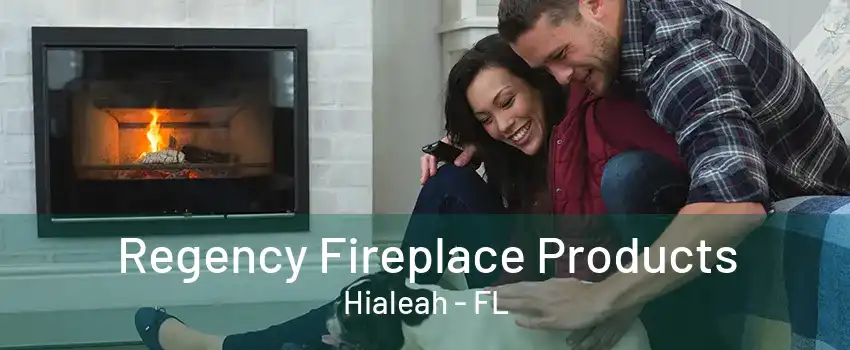 Regency Fireplace Products Hialeah - FL