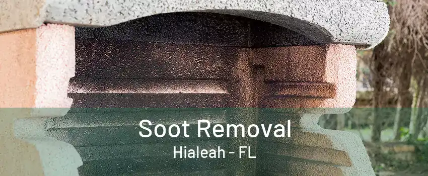 Soot Removal Hialeah - FL