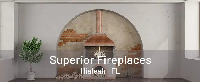 Superior Fireplaces Hialeah - FL