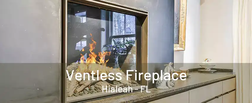 Ventless Fireplace Hialeah - FL