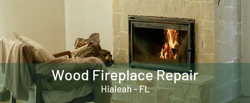 Wood Fireplace Repair Hialeah - FL